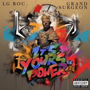 Lg Roc的專輯It´s Your´s The Power (feat. Grand Surgeon)