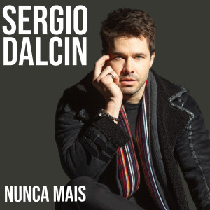 收聽Sergio Dalcin的Nunca Mais歌詞歌曲