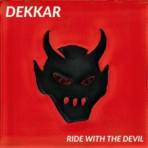 อัลบัม Ride with the Devil ศิลปิน DEKKAR