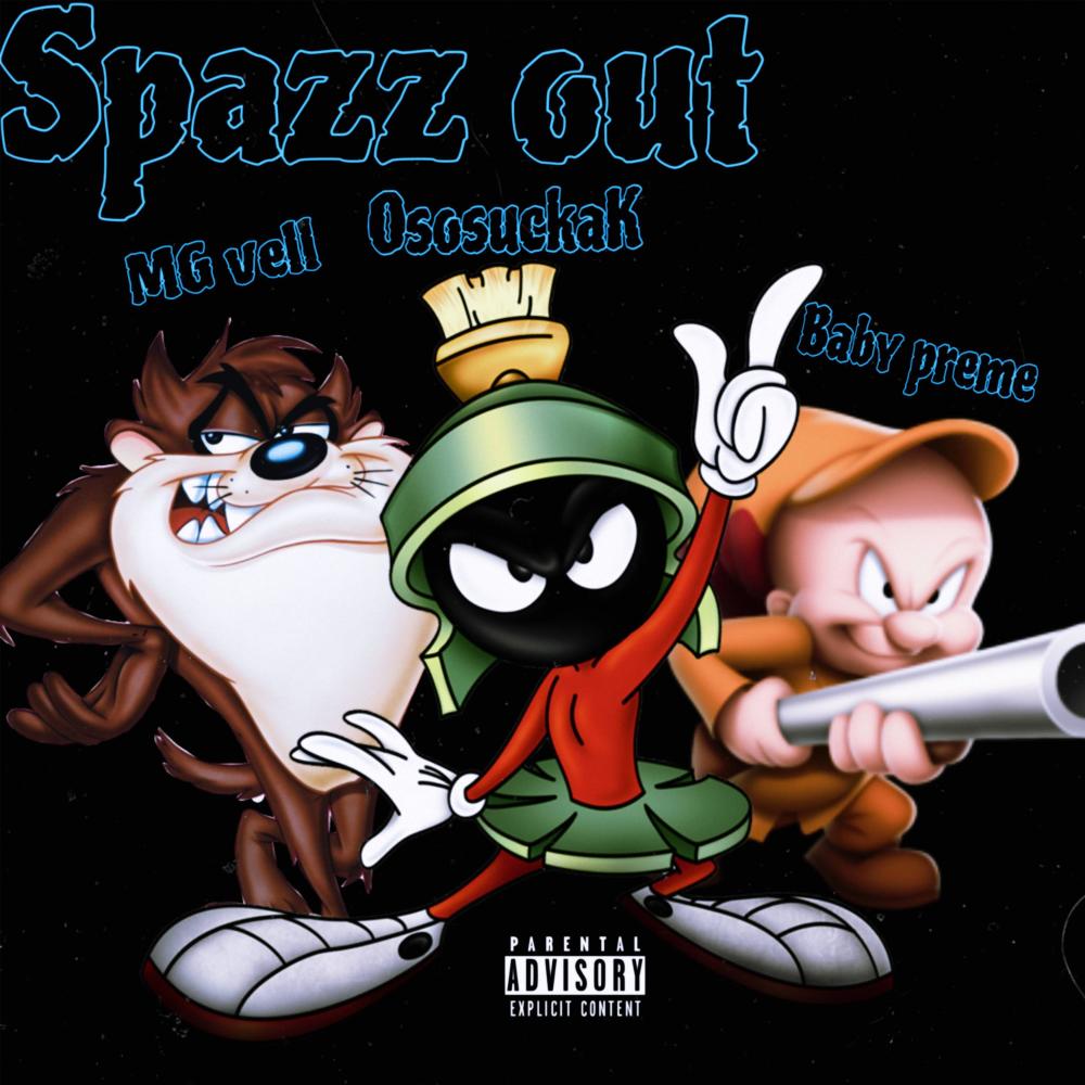 SPAZZ OUT (feat. MG vell & Bxby Preme) (Explicit)