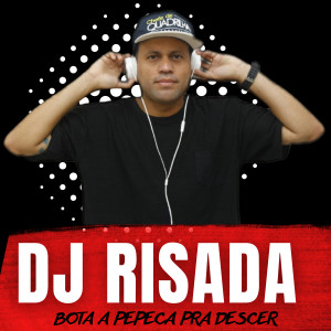 DJ Risada的專輯Bota a Pepeca pra Descer (Explicit)
