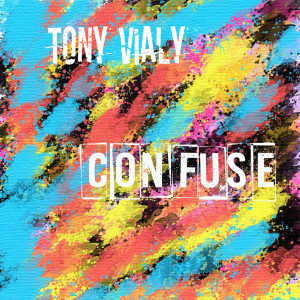 Listen to Confuse song with lyrics from TONY VIALY