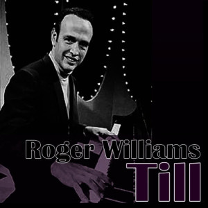 ดาวน์โหลดและฟังเพลง Till (Single Version) พร้อมเนื้อเพลงจาก Roger Williams
