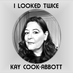 Dengarkan lagu I Looked Twice nyanyian Kay Cook-Abbott dengan lirik