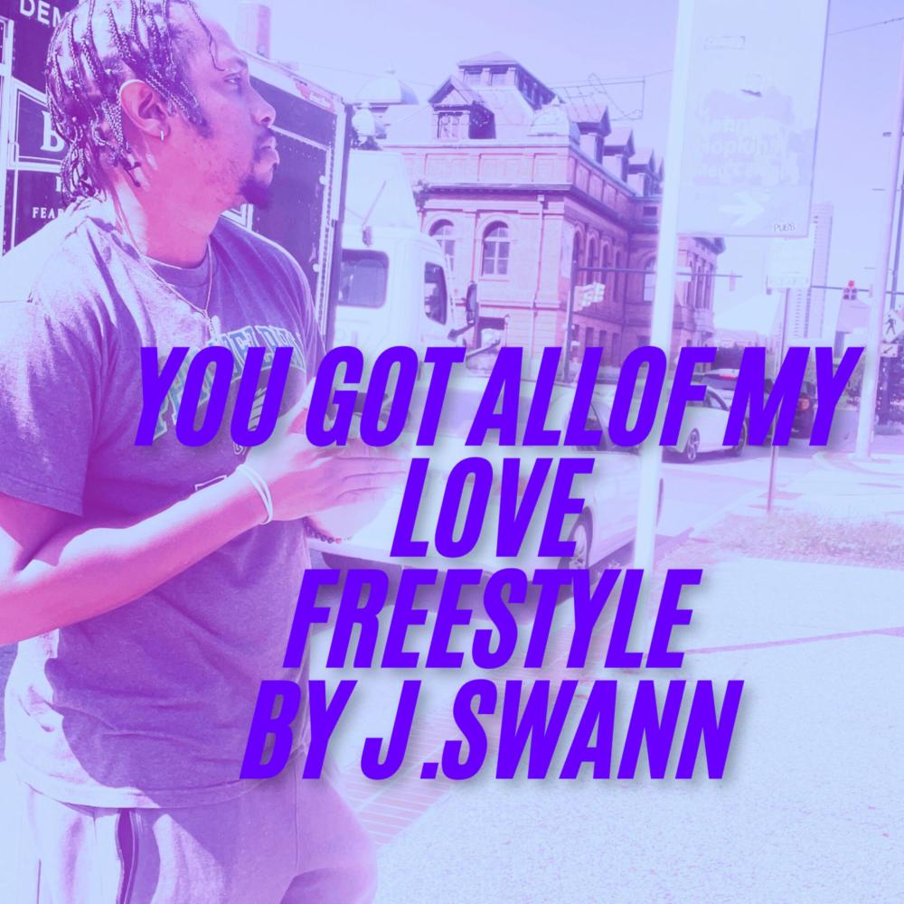 You Got All Of My Love Freestyle (Explicit)