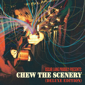 อัลบัม Chew The Scenery (Deluxe Edition) (Explicit) ศิลปิน Oscar Lang
