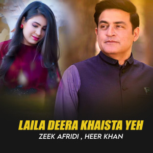 Listen to Laila Deera Khaista Yeh song with lyrics from Zeek Afridi