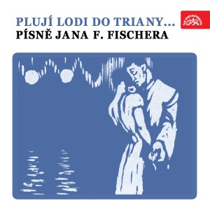 Album Plují lodi do Triany...Písně Jana F. Fischera from Various