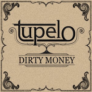 收聽Tupelo的Dirty Money歌詞歌曲