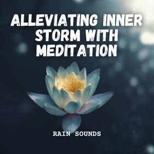Dr. Karma & Meditation的专辑Rain Sounds: Alleviating Inner Storm with Meditation