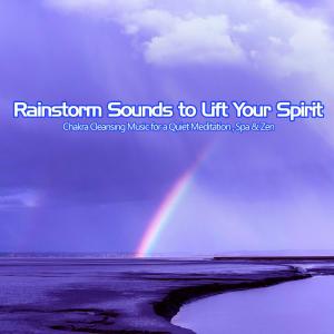 Album Rainstorm Sounds to Lift Your Spirit: Chakra Cleansing Music for a Quiet Meditation, Spa & Zen from Spa Music Relaxation