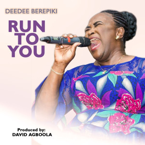 Listen to Run to You song with lyrics from Deedee Berepiki