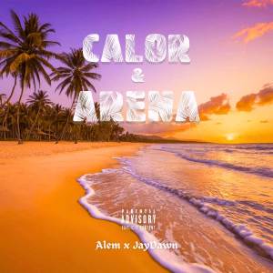 ดาวน์โหลดและฟังเพลง Calor y Arena (Explicit) พร้อมเนื้อเพลงจาก Jaydawn