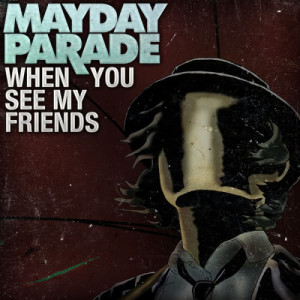 收聽Mayday Parade的When You See My Friends歌詞歌曲