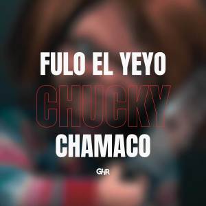 อัลบัม Chucky ศิลปิน Fulo El Yeyo