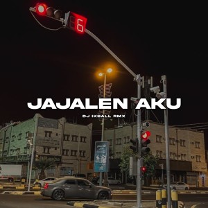 Jajalen Aku (Remix) dari DJ IKBALL RMX