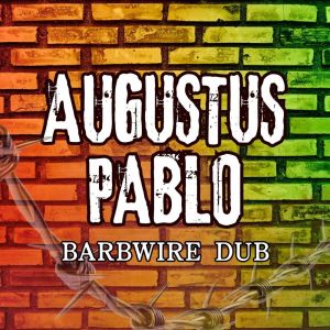 Augustus Pablo的專輯Barbwire Dub