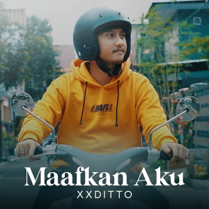 Listen to Maafkan Aku song with lyrics from Xxditto