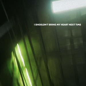 Dengarkan I Shouldn't Bring My Heart Next Time lagu dari White Chorus dengan lirik