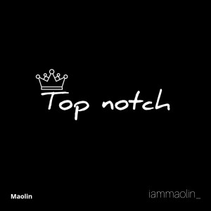 收聽Maolin的Top Notch歌詞歌曲