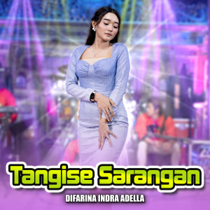 ดาวน์โหลดและฟังเพลง Tangise Sarangan พร้อมเนื้อเพลงจาก Difarina Indra Adella