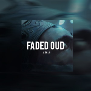 收聽M3rih的Faded Oud歌詞歌曲