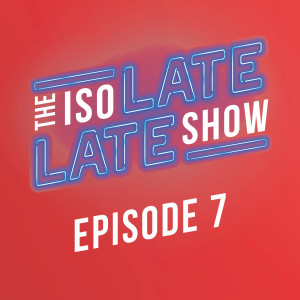 The IsoLate Late Show的專輯The IsoLate Late Show (Episode 7)