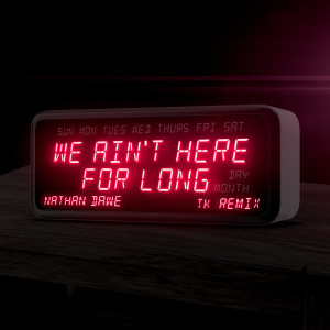 Nathan Dawe的專輯We Ain't Here For Long (TK Remix)