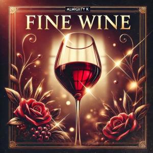 收聽AlmightyK的Fine Wine (Explicit)歌詞歌曲
