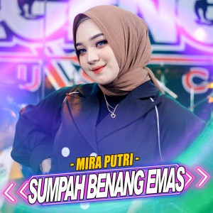 ดาวน์โหลดและฟังเพลง Sumpah Benang Emas พร้อมเนื้อเพลงจาก MIRA PUTRI
