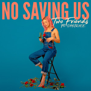 Two Friends的專輯No Saving Us
