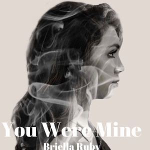 ดาวน์โหลดและฟังเพลง You Were Mine พร้อมเนื้อเพลงจาก Briella Ruby