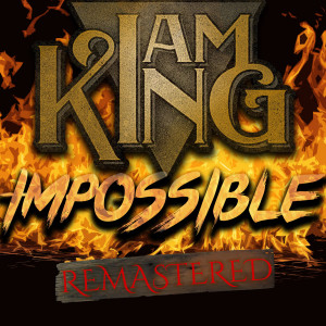 Listen to Impossible (Remastered) song with lyrics from I Am King