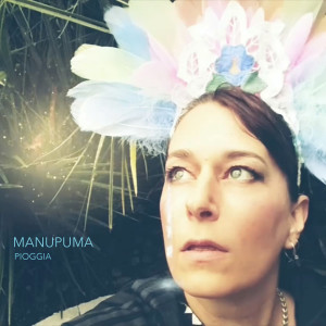 Listen to Pioggia song with lyrics from Manupuma