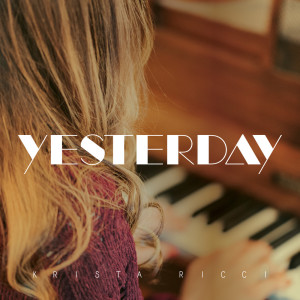 收聽Krista Ricci的Yesterday歌詞歌曲
