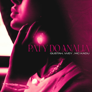 ดาวน์โหลดและฟังเพลง Paty Do Anália พร้อมเนื้อเพลงจาก Gustah