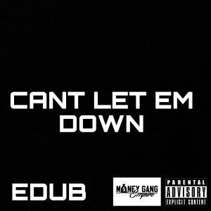 CANT LET EM DOWN (Explicit)
