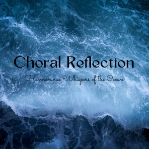Choral Reflection: Harmonious Whispers of the Ocean