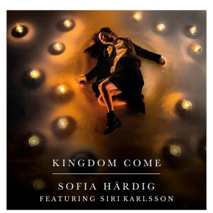 收聽Sofia Härdig的KINGDOM COME DELUXE VERSION (Deluxe Single Version)歌詞歌曲