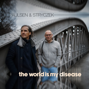 Album The World Is My Disease from Paulsen & Stryczek