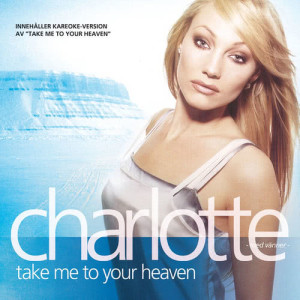 อัลบัม Charlotte med vänner - Take Me To Your Heaven ศิลปิน Charlotte Nilsson