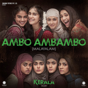 Album Ambo Ambambo (From The Kerala Story) (Original Soundtrack) oleh Athul Narukara