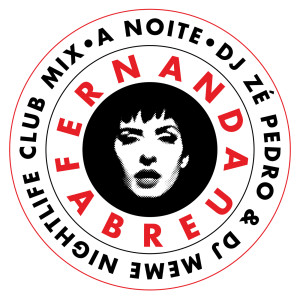 收聽Fernanda Abreu的A Noite (DJ Zé Pedro & DJ Meme Nightlife Club Mix)歌詞歌曲