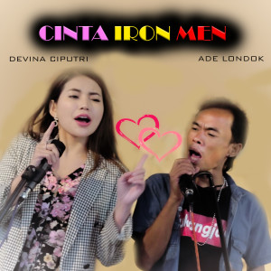 Dengarkan CINTA IRON MEN lagu dari ADE LONDOK dengan lirik