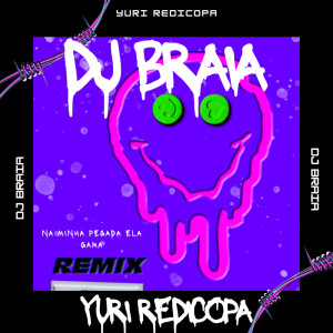 DJ Braia的专辑Na minha pegada ela gama (Explicit)