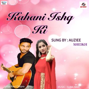 Album Kahani Ishq Ki from Auziee Sheikh