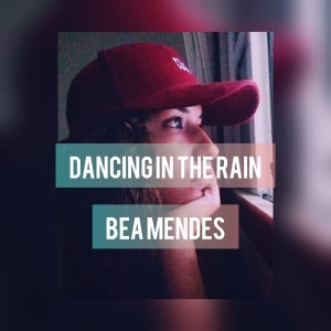 收聽bea mendes的Dancing in the Rain歌詞歌曲