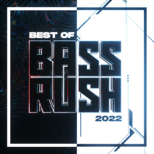 Bassrush的专辑Best of Bassrush: 2022 (Explicit)