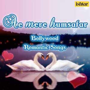 Various Artists的专辑Ae Mere Humsafar - Bollywood Romantic Songs