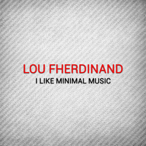 Lou Fherdinand的專輯I Like Minimal Music